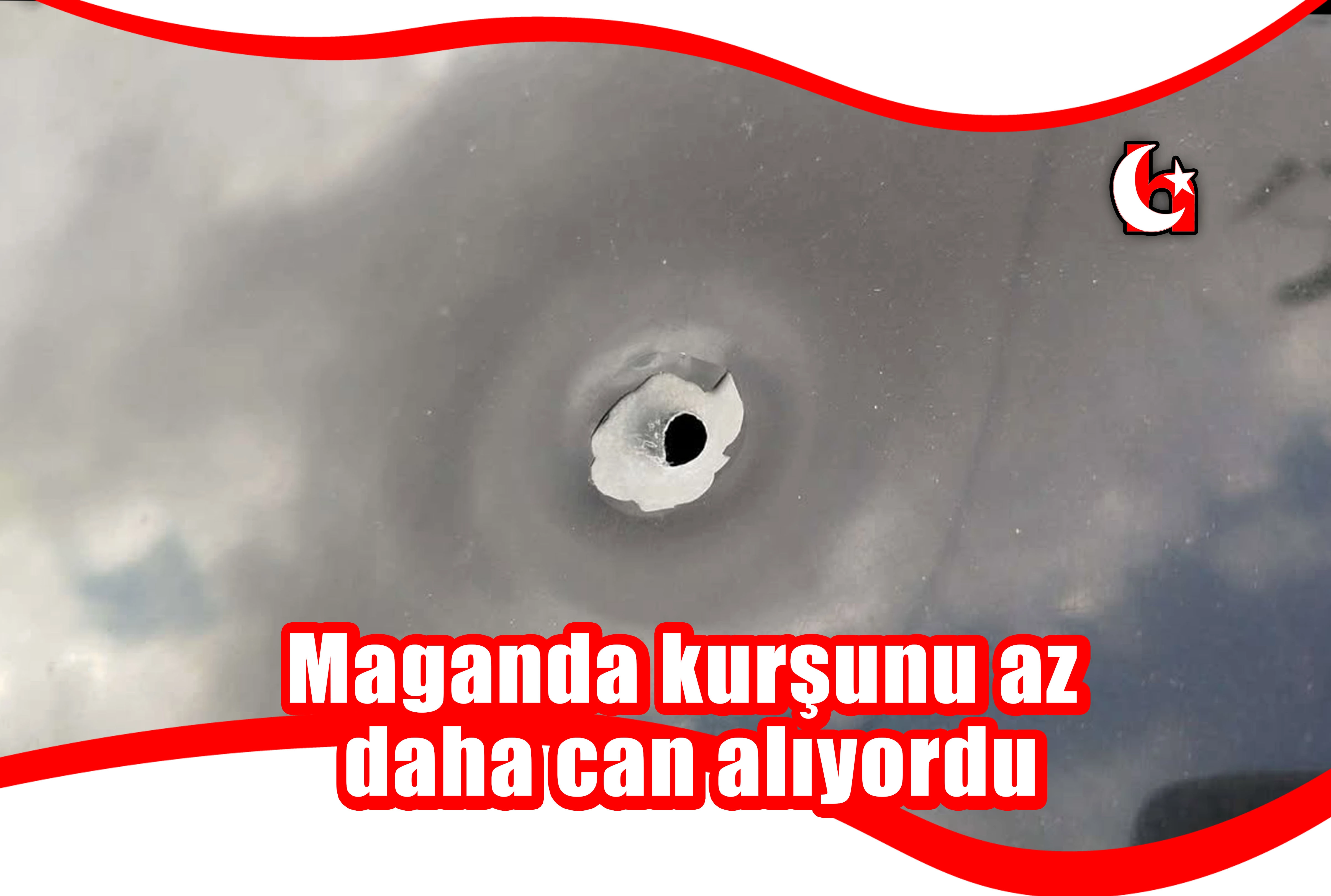 Maganda kurşunu az daha can alıyordu