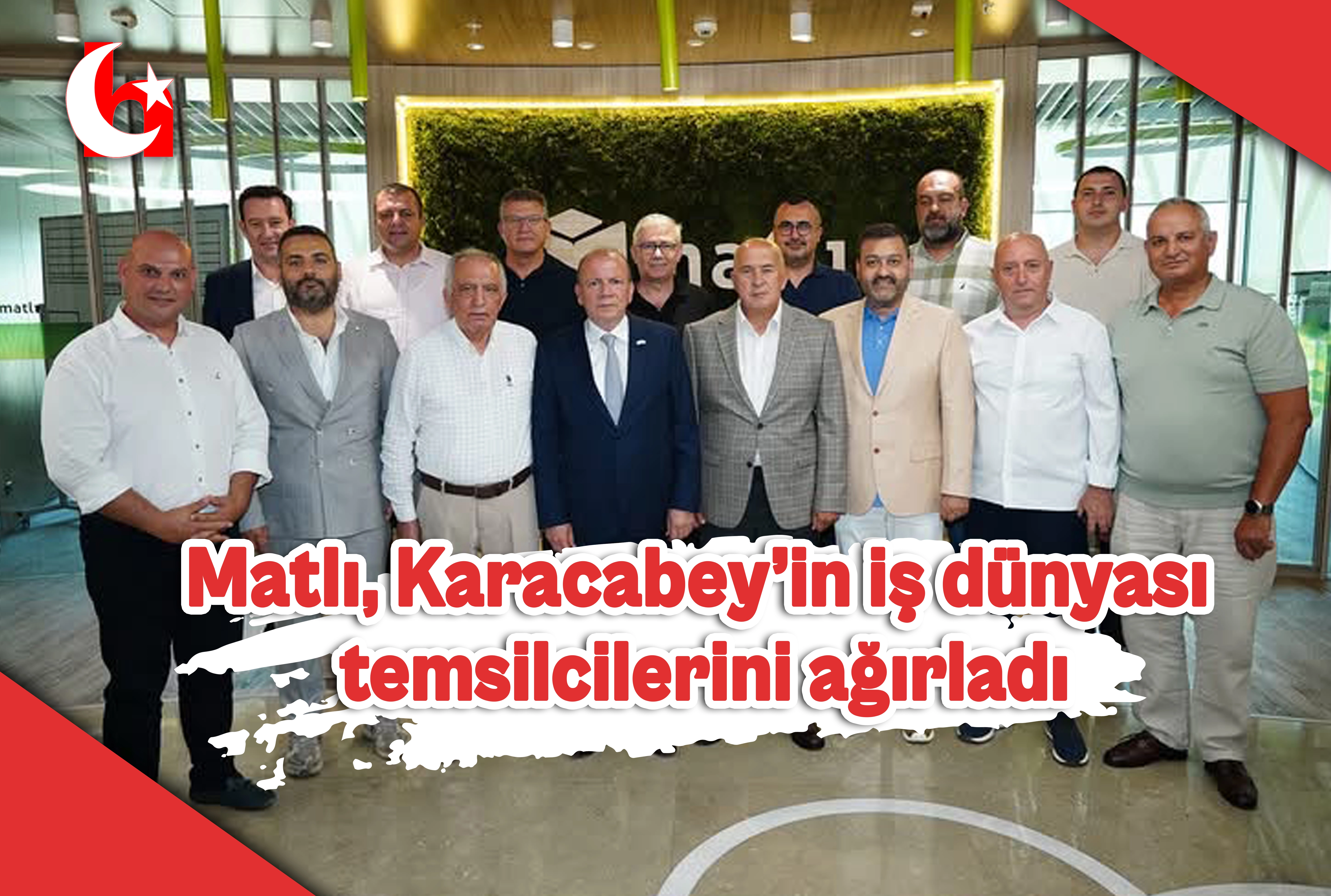 Matlı, Karacabey&rsquo;in iş d&uuml;nyası temsilcilerini ağırladı