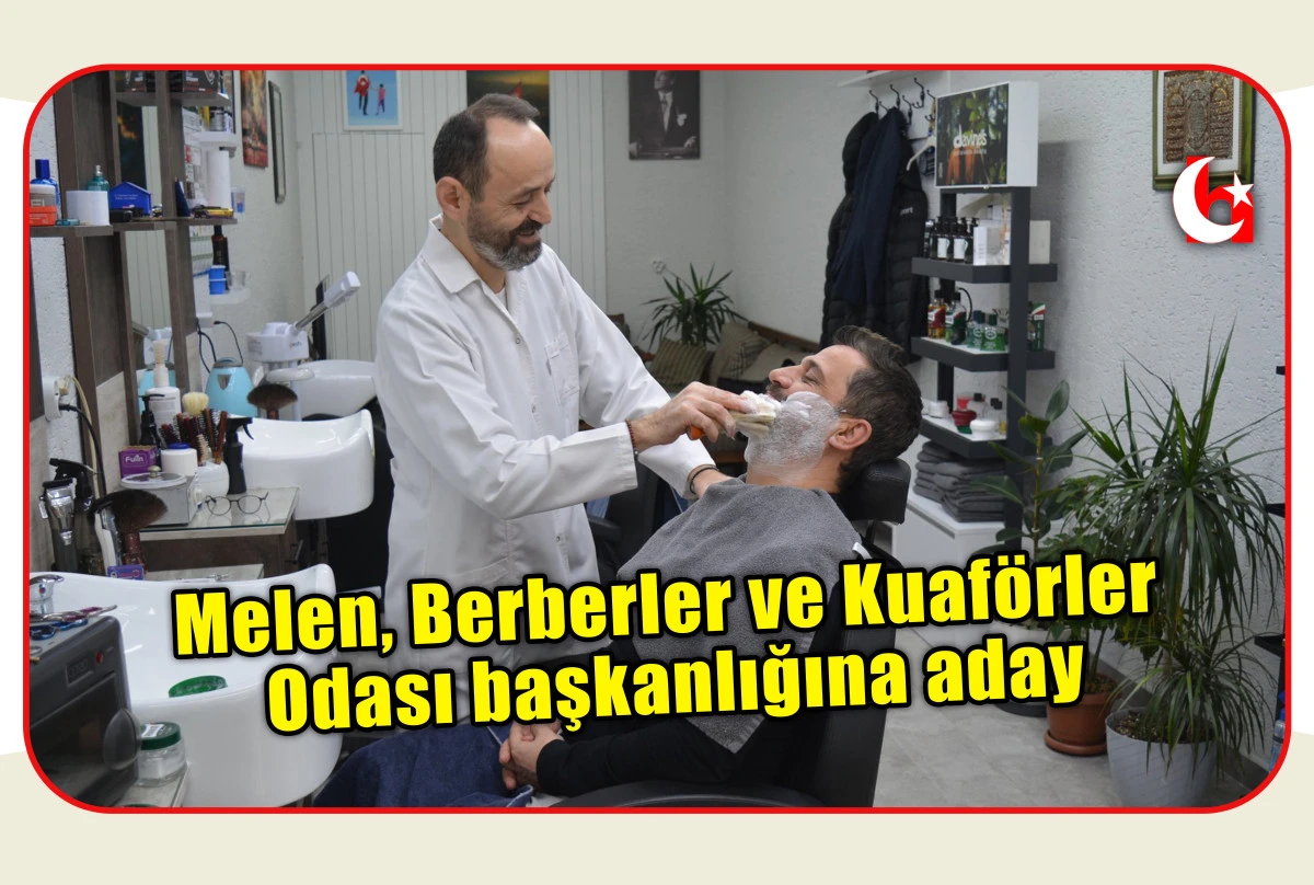 Melen, Berberler ve Kuaf&ouml;rler Odası başkanlığına aday