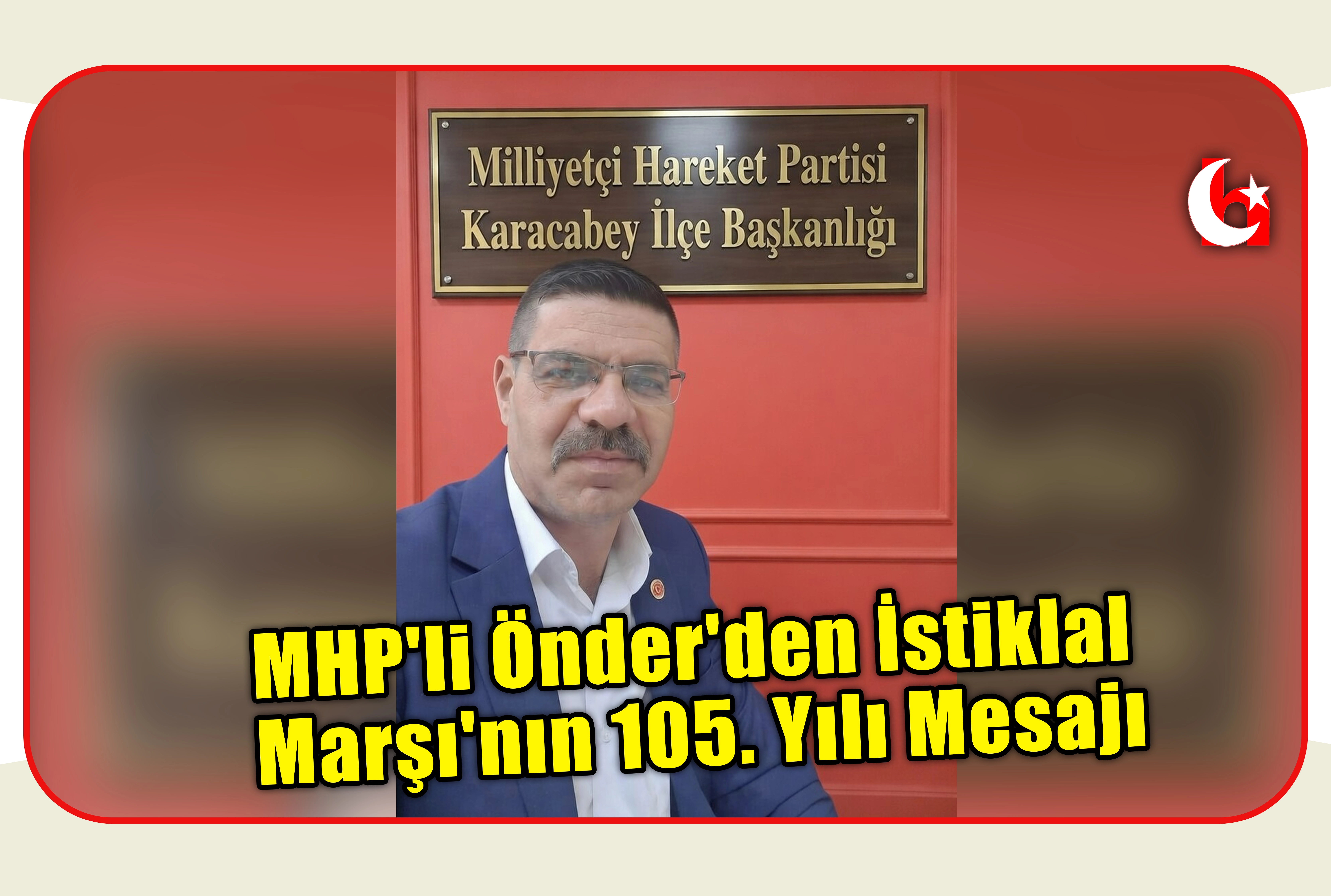 MHP'li &Ouml;nder'den İstiklal Marşı'nın 105. Yılı Mesajı