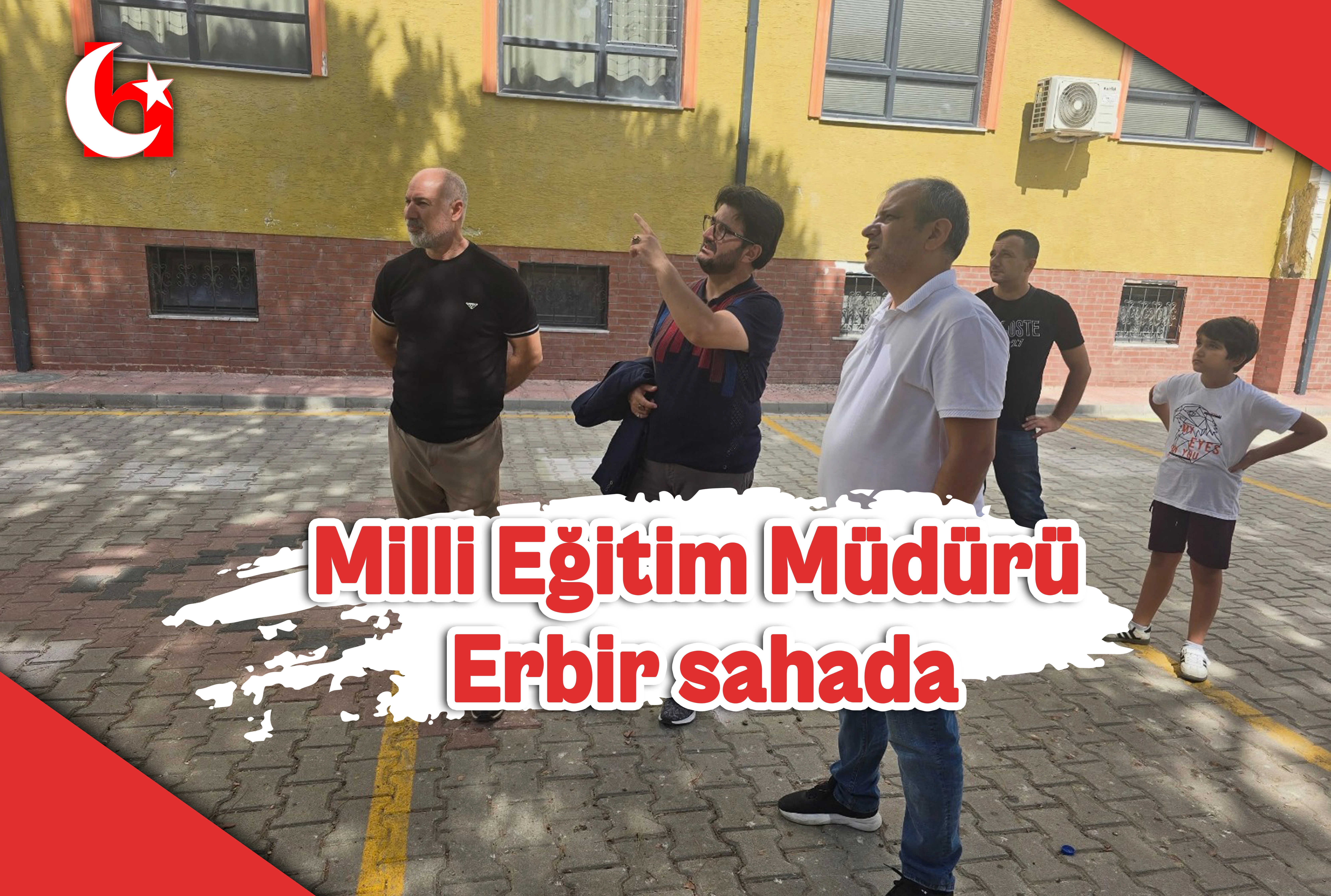 Milli Eğitim M&uuml;d&uuml;r&uuml; Erbir sahada