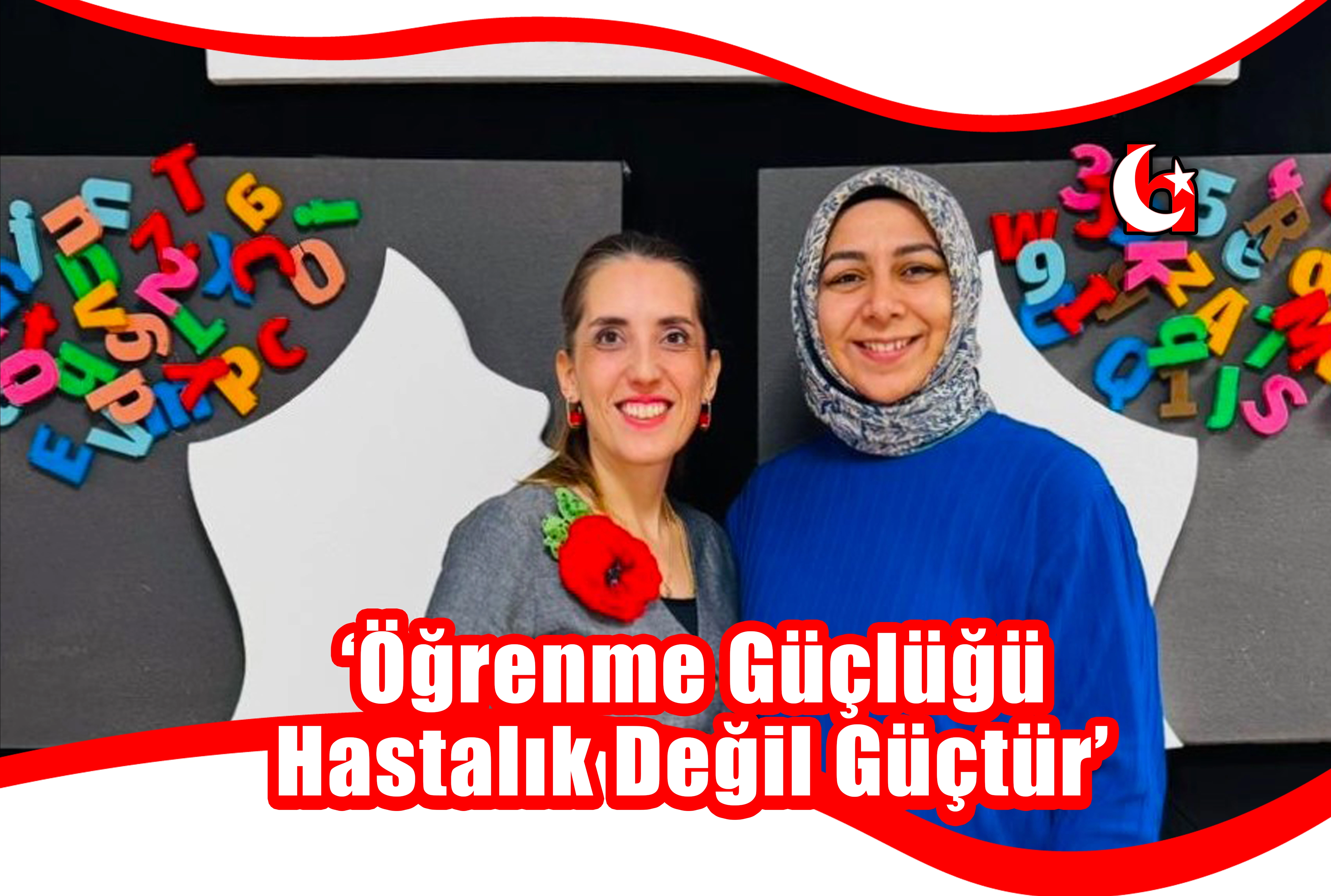 ‘Öğrenme Güçlüğü  Hastalık Değil Güçtür’