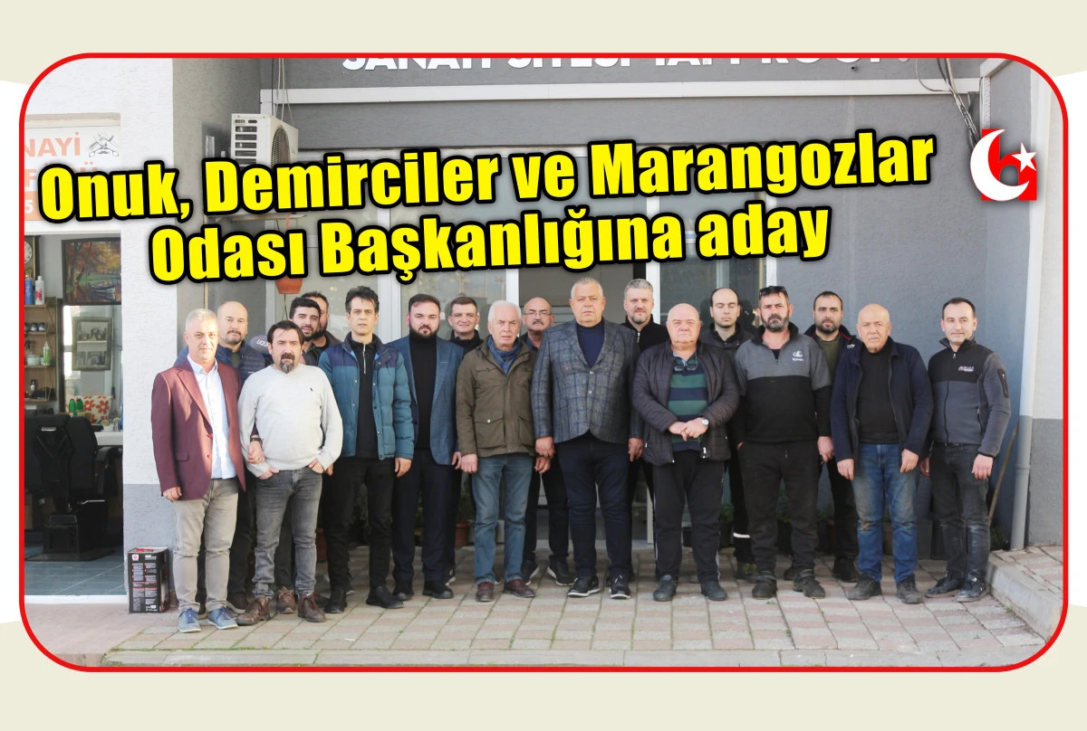 Onuk, Demirciler ve Marangozlar Odası Başkanlığına aday 
