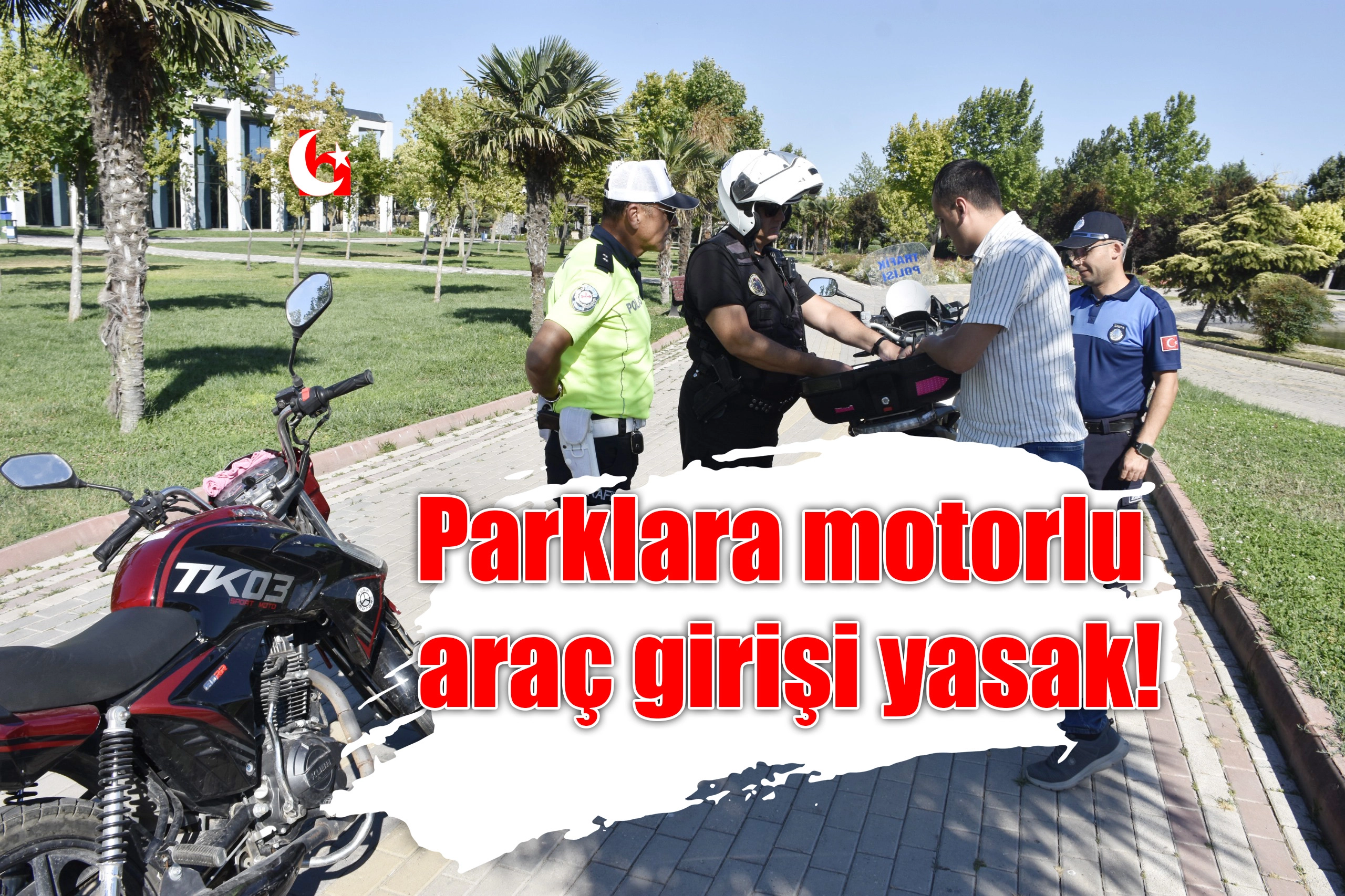 Parklara motorlu araç girişi yasak!