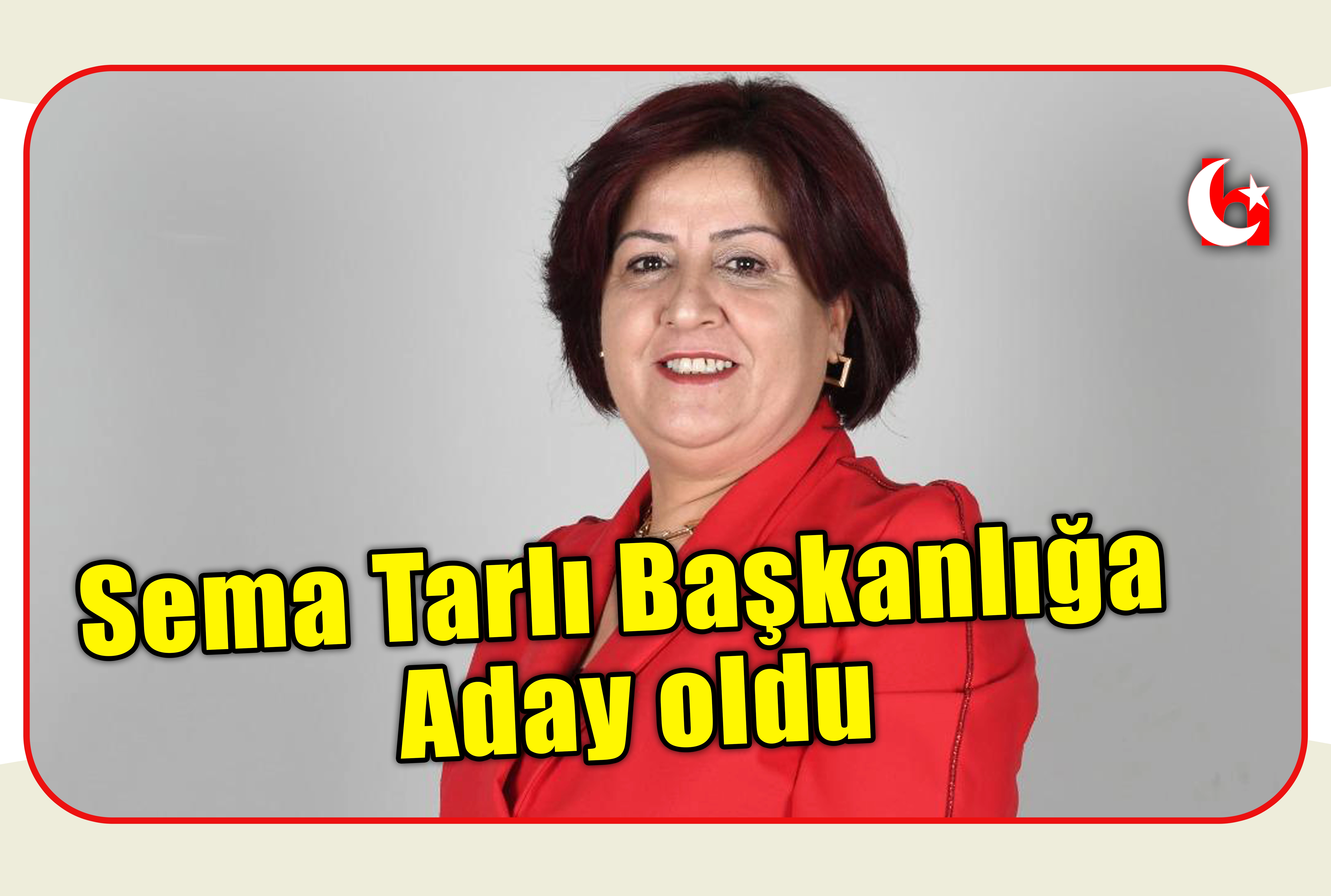 Sema Tarlı Başkanlığa Aday oldu