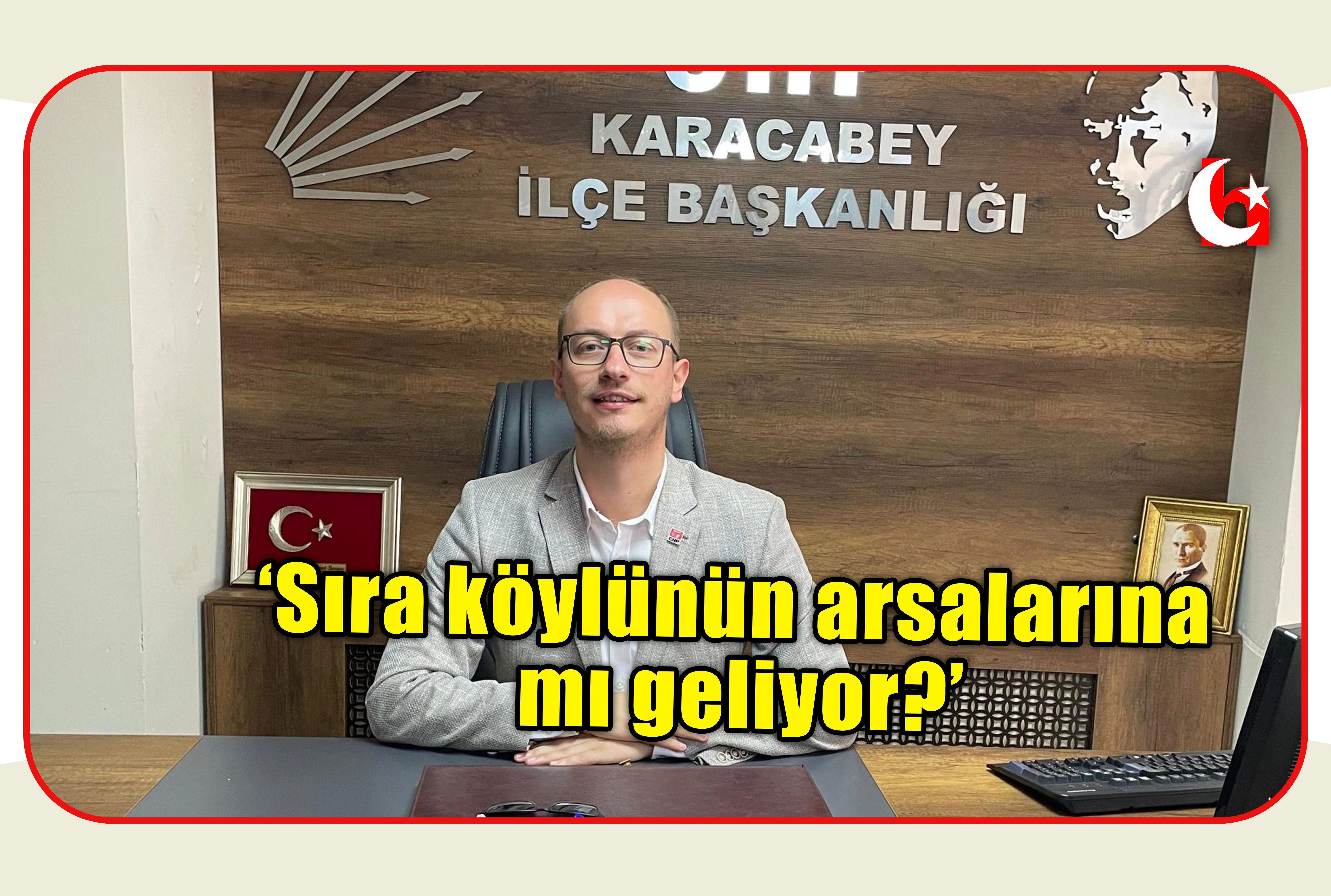 &lsquo;Sıra k&ouml;yl&uuml;n&uuml;n arsalarına mı geliyor?&rsquo;