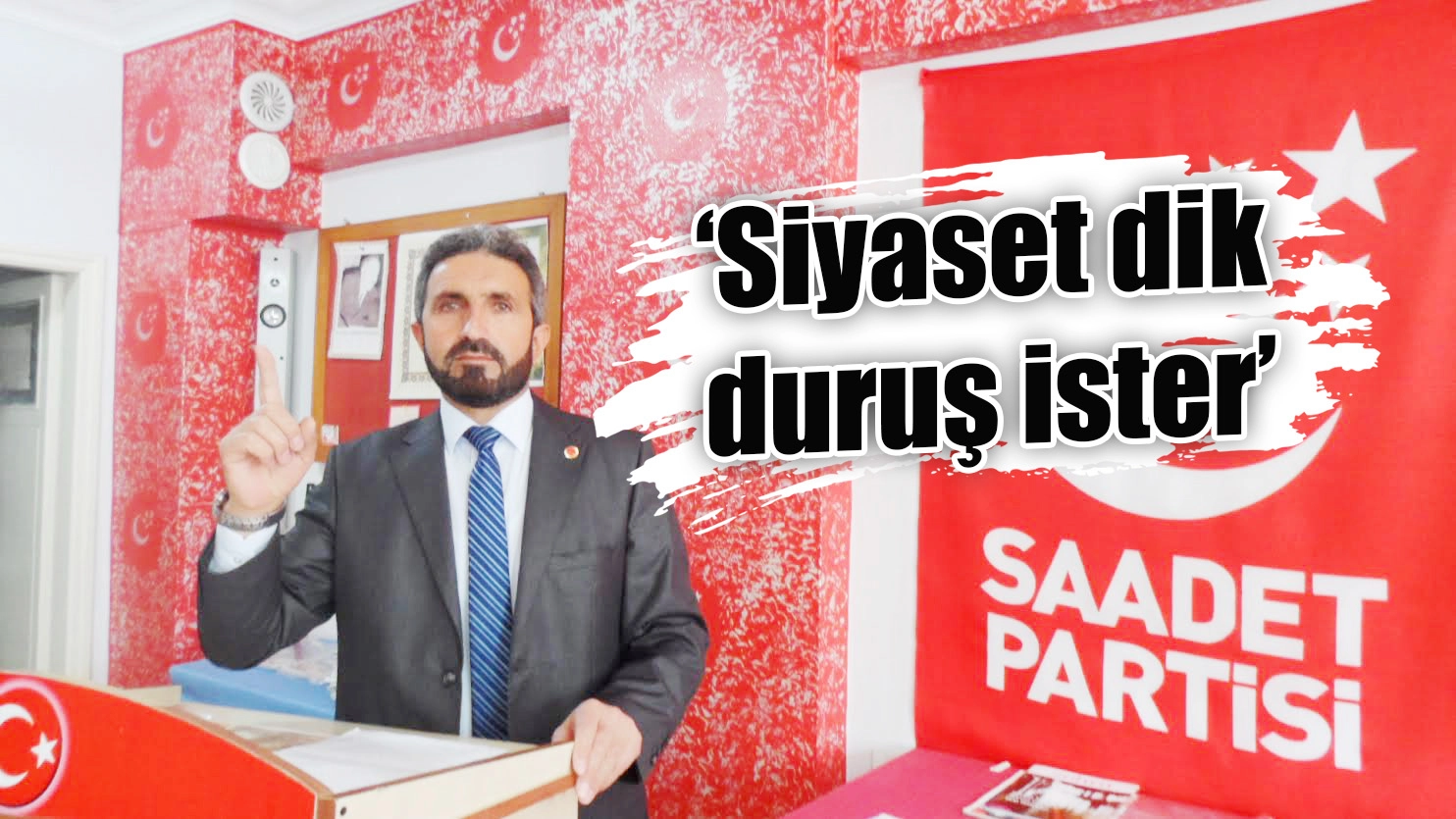 ‘Siyaset dik duruş ister’