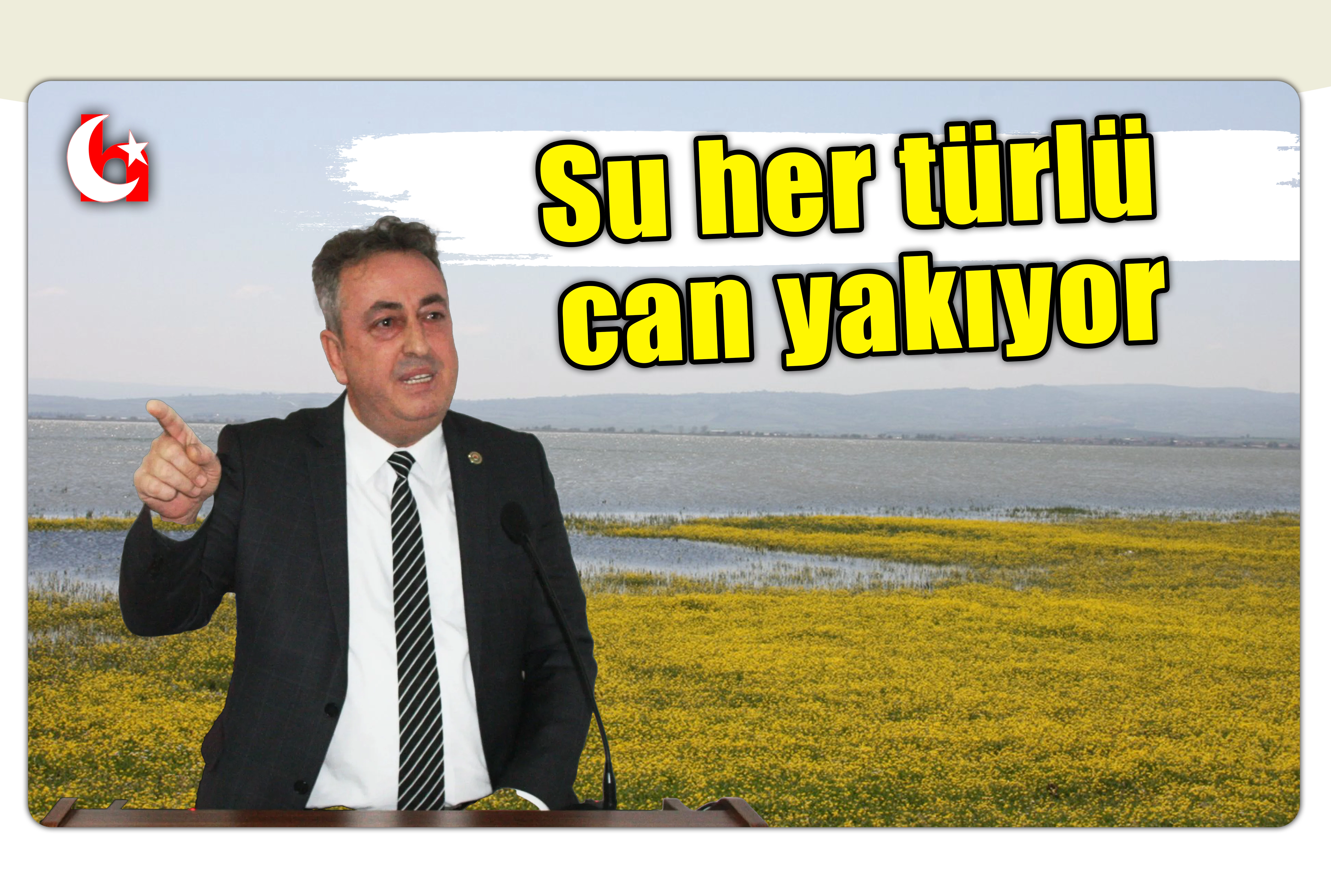 Su her t&uuml;rl&uuml; can yakıyor