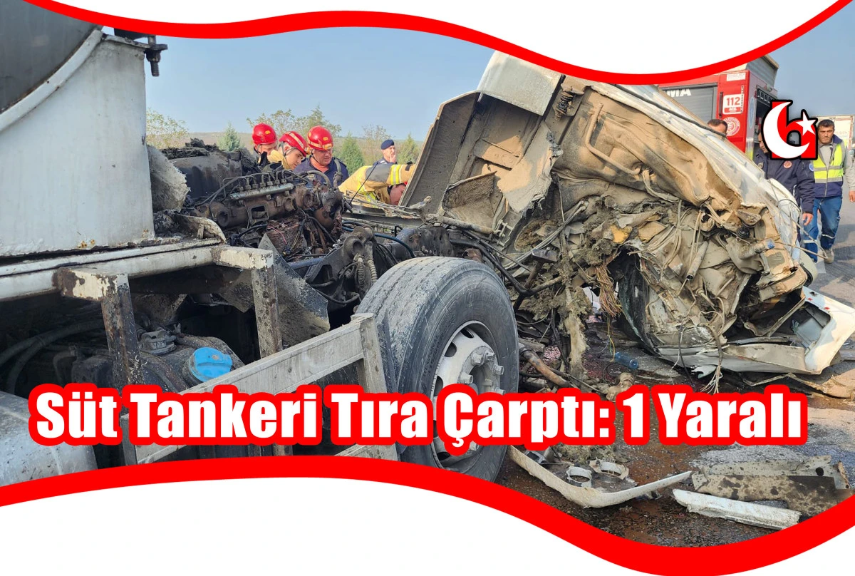  Süt Tankeri Tıra Çarptı: 1 Yaralı