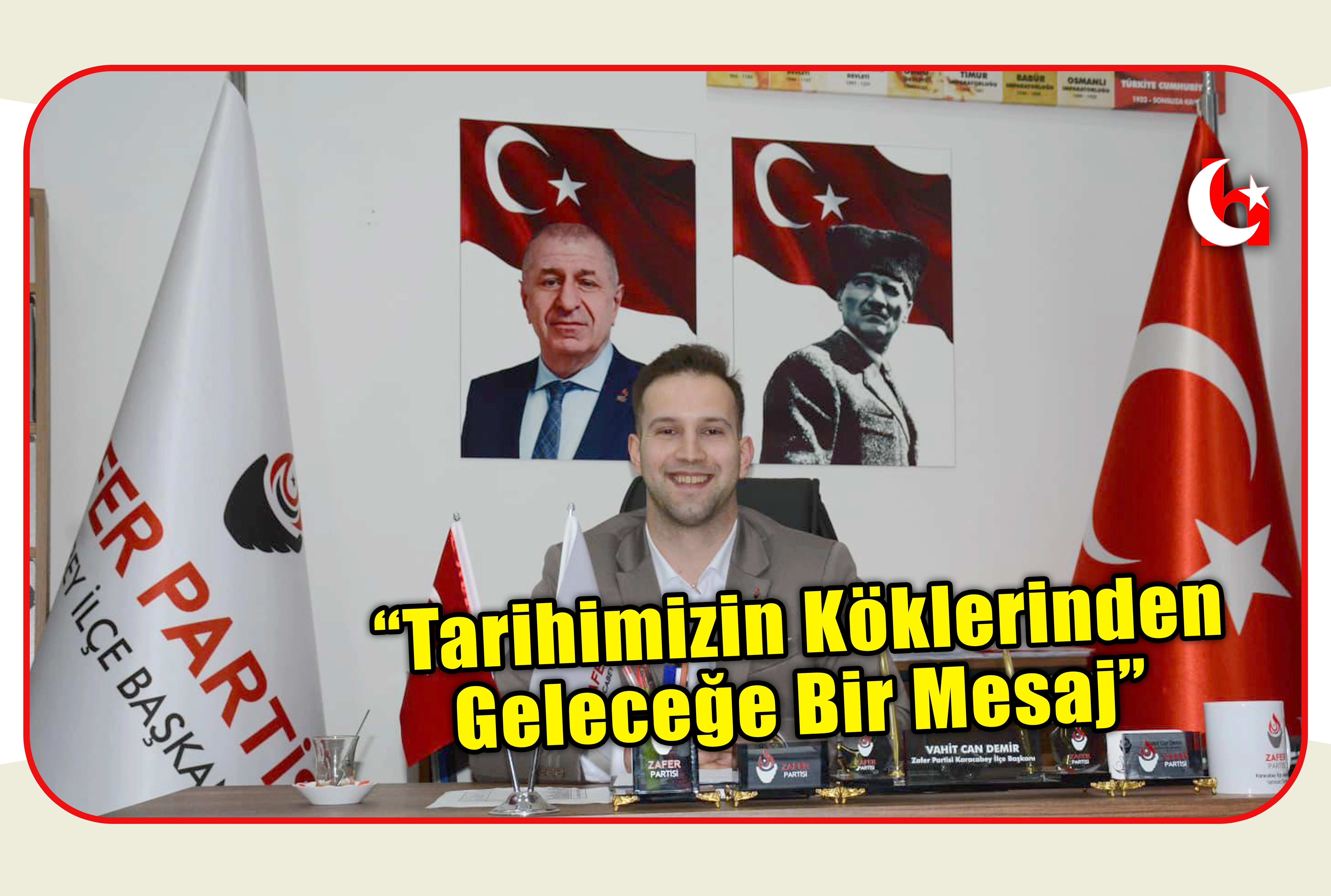  &ldquo;Tarihimizin K&ouml;klerinden Geleceğe Bir Mesaj&rdquo;