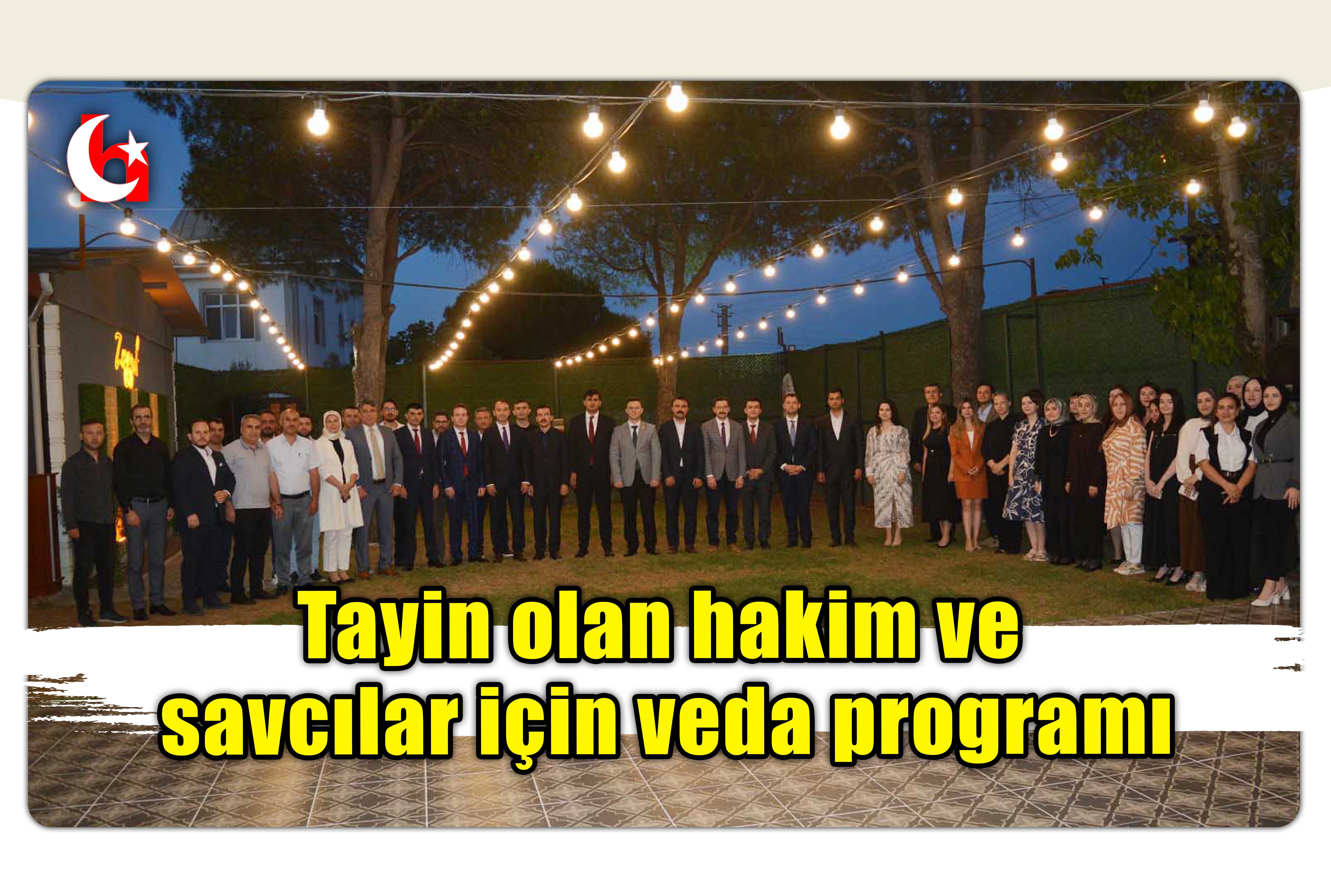 Tayin olan hakim ve  savcılar i&ccedil;in veda programı