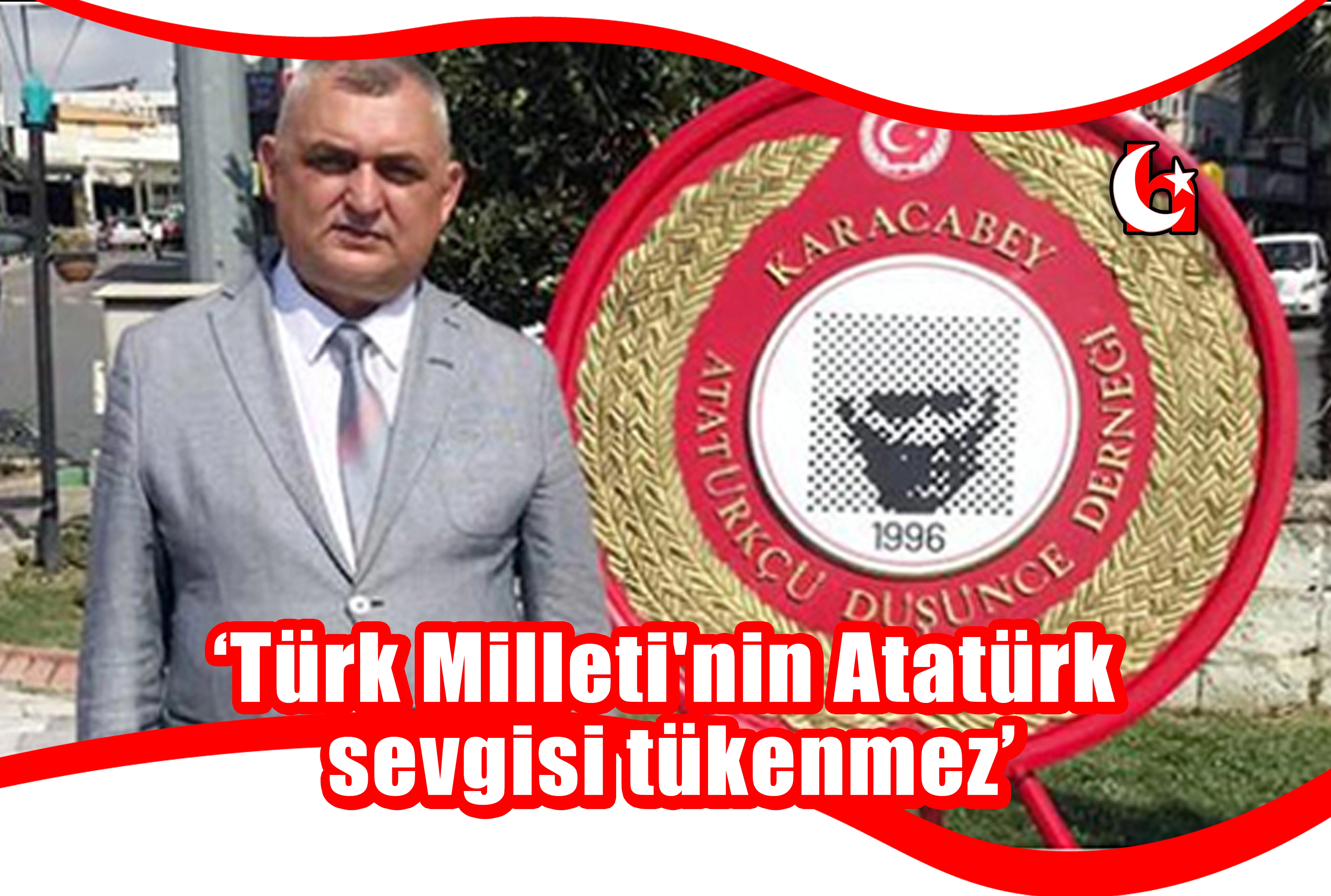 ‘Türk Milleti'nin Atatürk sevgisi tükenmez’