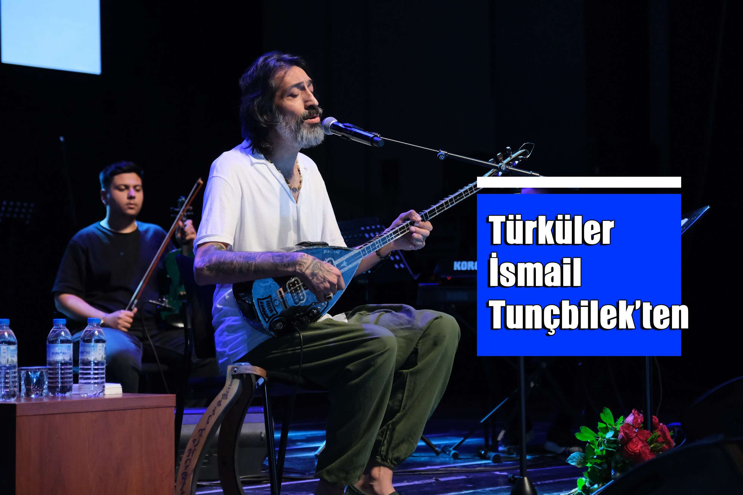 Türküler İsmail Tunçbilek’ten