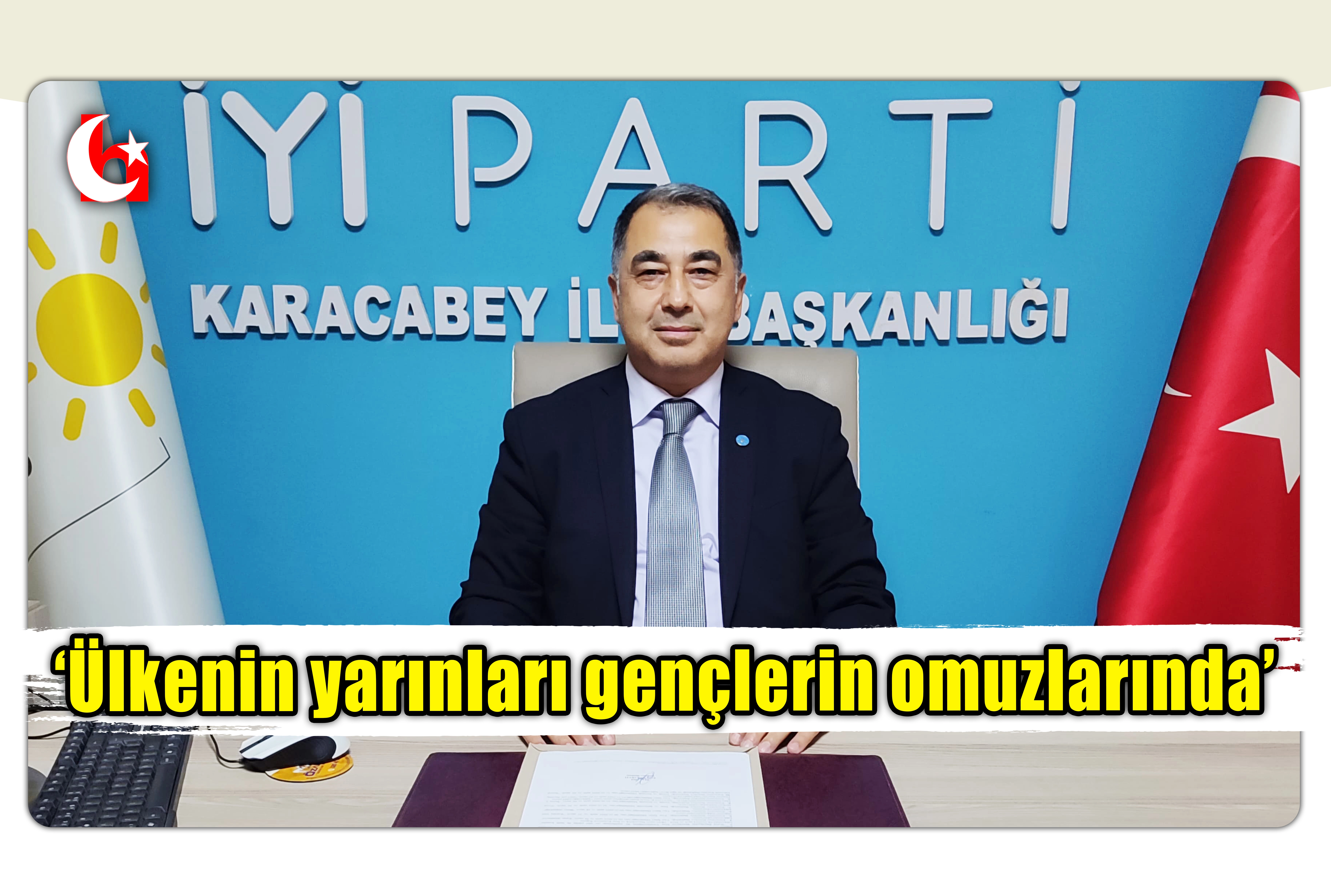 &lsquo;&Uuml;lkenin yarınları gen&ccedil;lerin omuzlarında&rsquo;