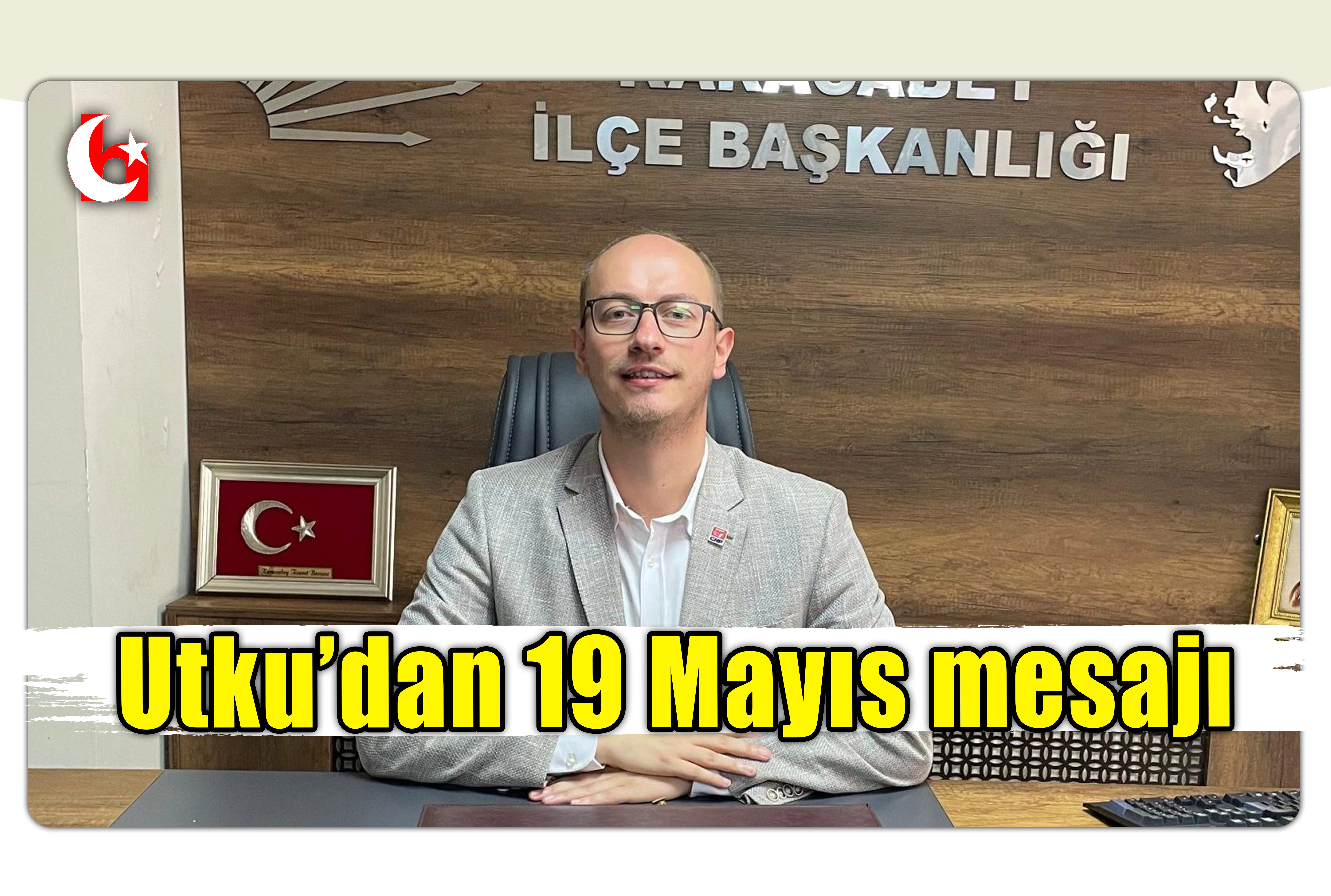 Utku&rsquo;dan 19  Mayıs mesajı