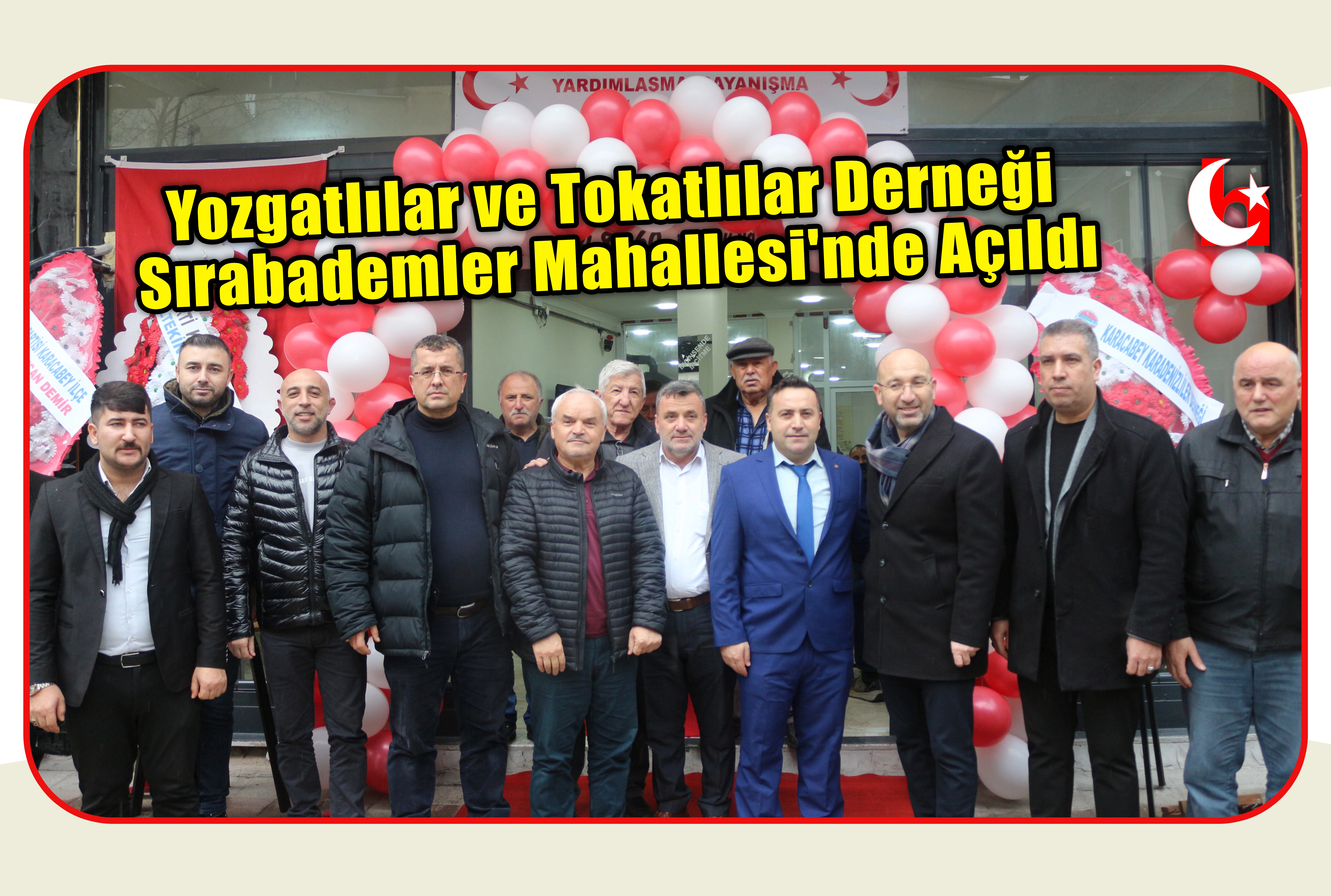 Yozgatlılar ve Tokatlılar Derneği Sırabademler Mahallesi'nde A&ccedil;ıldı