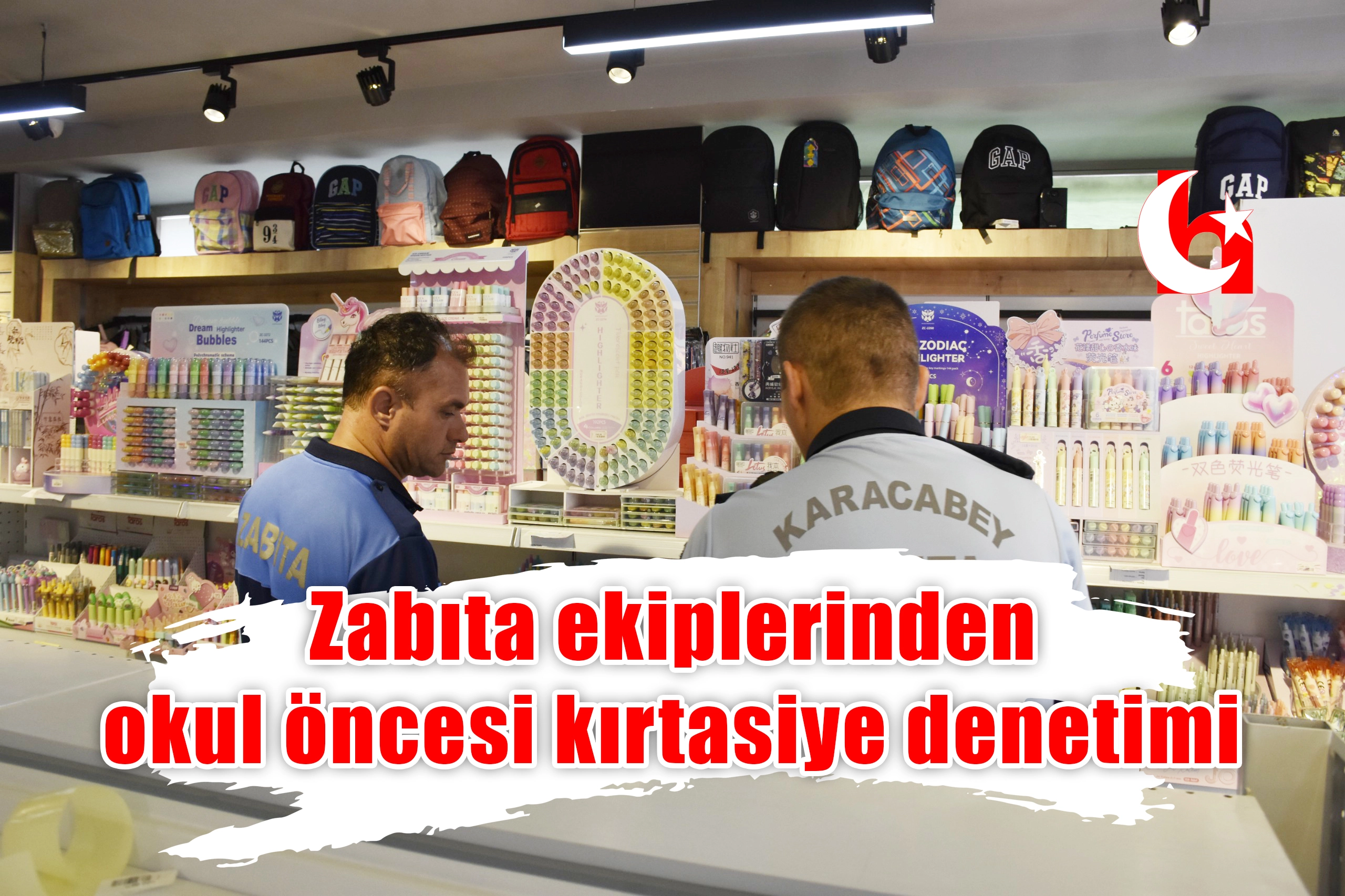  Zabıta ekiplerinden okul öncesi kırtasiye denetimi