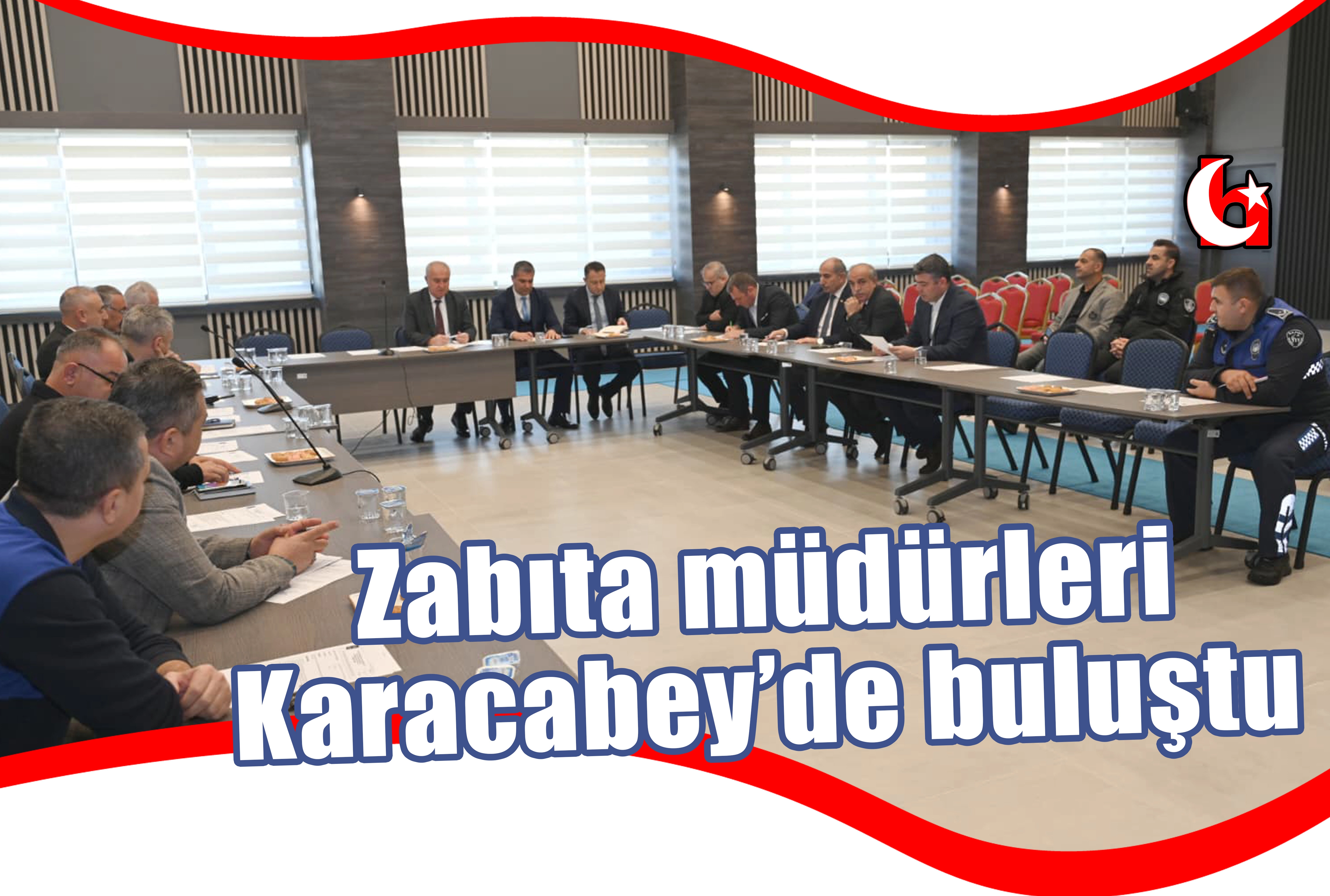  Zabıta müdürleri  Karacabey’de buluştu