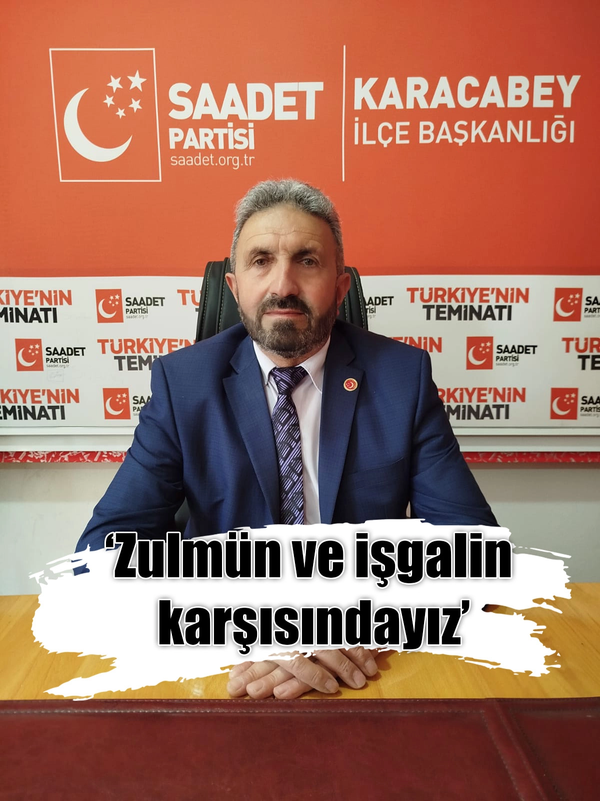 ‘Zulmün ve işgalin  karşısındayız’