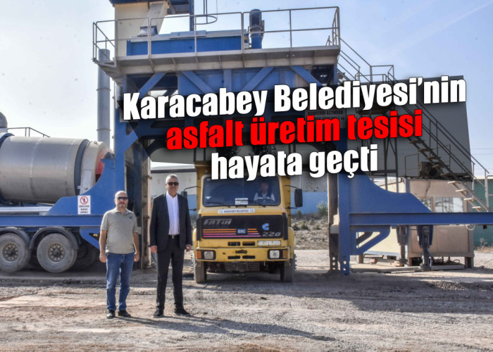 Karacabey'de asfalt üretim tesisi hayata geçti