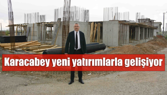 Karacabey yeni yatırımlarla gelişiyor